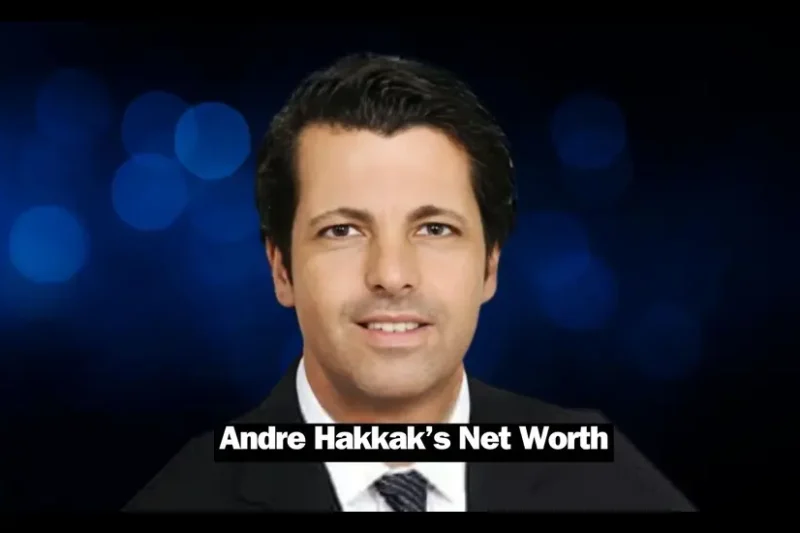 Andre Hakkak Net Worth Across $10 Billion: A Comprehensive Overview