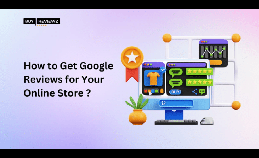 How To Get Google Reviews For Your Online Store