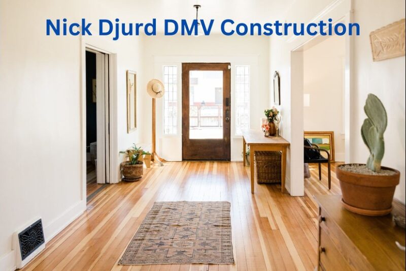 Nick Djurd DMV Construction: Pioneering Excellence in Construction