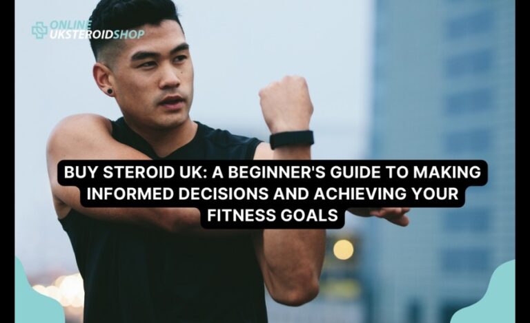 Steroids UK A Beginner's Guide to Informed Fitness Choices