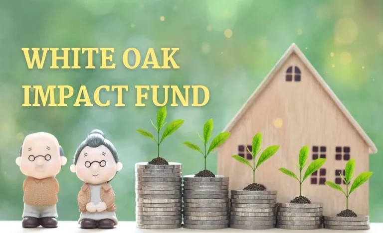 What Is the White Oak Impact Fund A Complete Overview