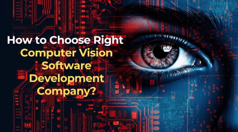 How to Choose the Right Computer Vision Software Development Partner?